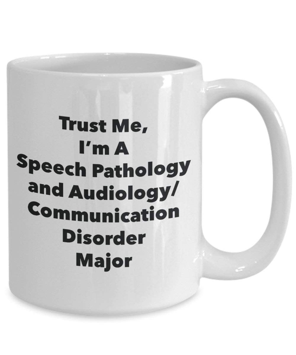 Trust Me, I'm A Speech Pathology and Audiology/Communication Disorder Major Mug - Funny Coffee Cup - Cute Graduation Gag Gifts Ideas for Friends and Classmates