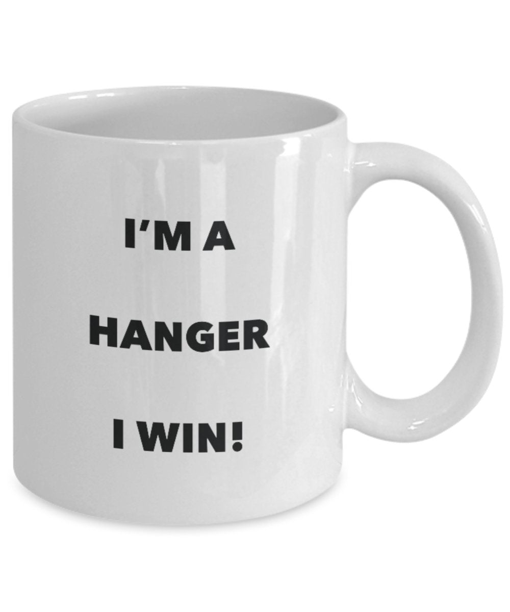I'm a Hanger Mug I win - Funny Coffee Cup - Novelty Birthday Christmas Gag Gifts Idea