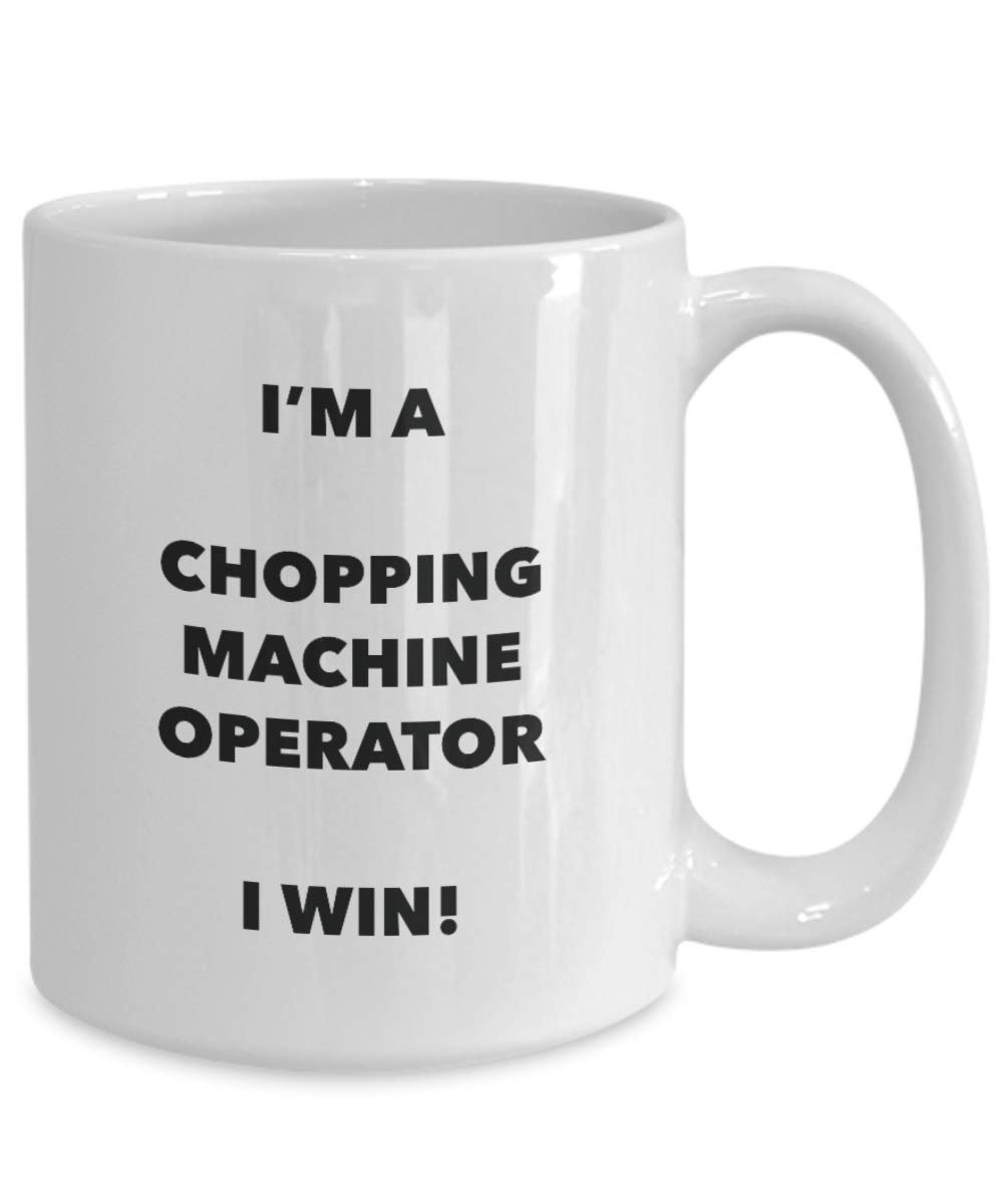 Schneidebrett Maschine Operator Tasse – I 'm a Schneidebrett Maschine Operator I Win. – Funny Kaffee Tasse – Geburtstag Weihnachten Geschenke Idee