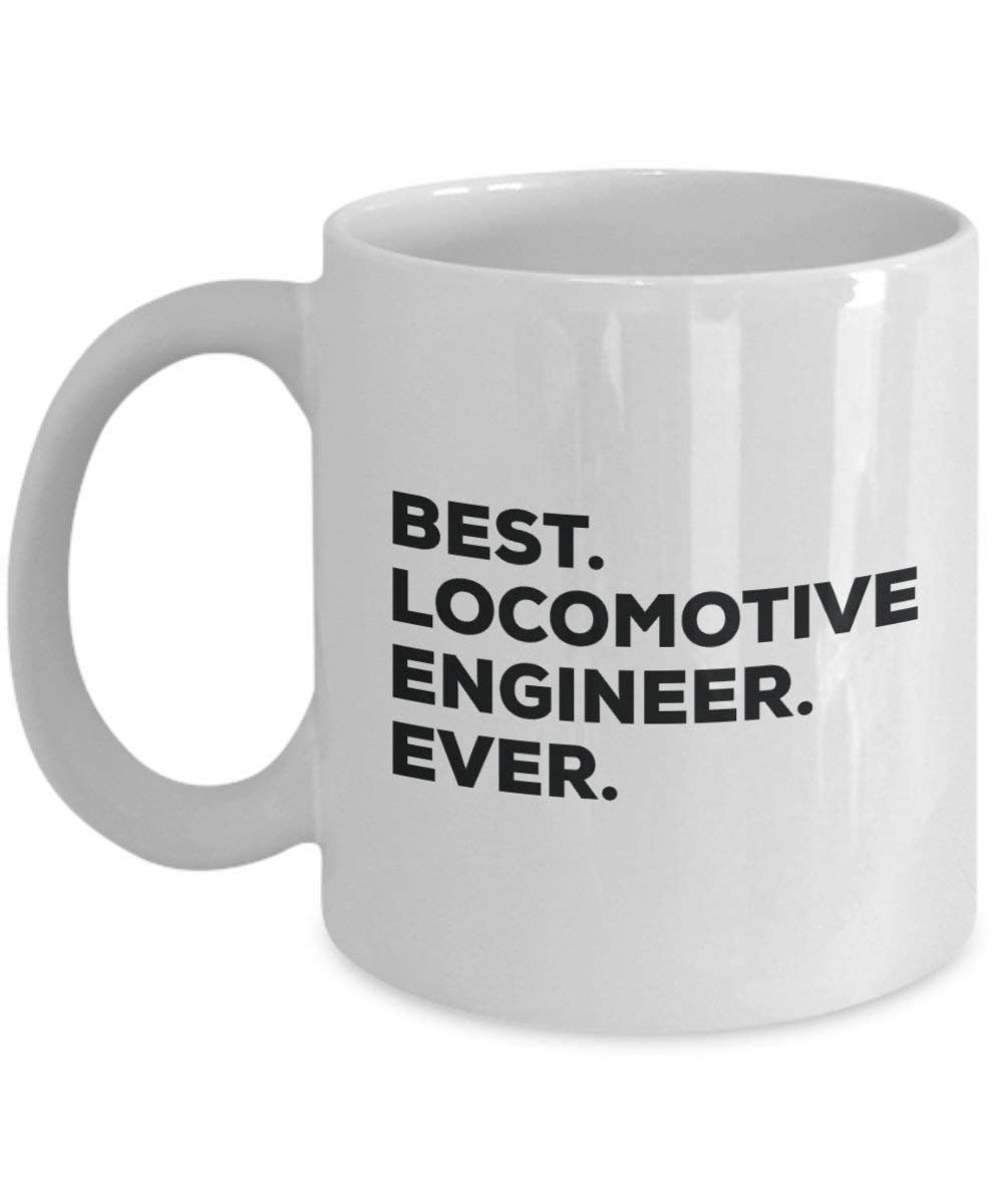 Best Locomotive Engineer Ever Mug - Funny Coffee Cup -Thank You Appreciation for Christmas Birthday Holiday Unique Gift Ideas