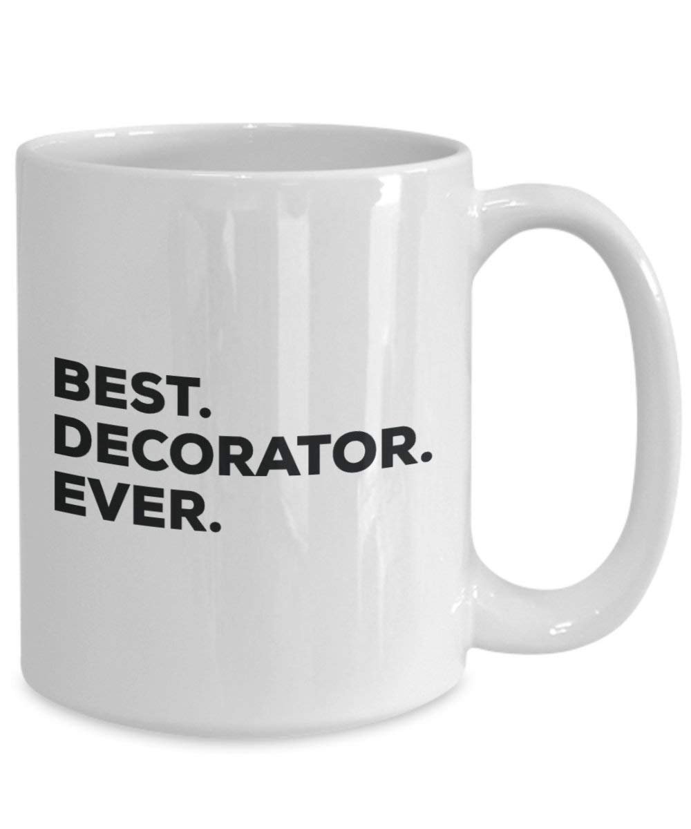 Best Decorator Ever Mug - Funny Coffee Cup -Thank You Appreciation For Christmas Birthday Holiday Unique Gift Ideas