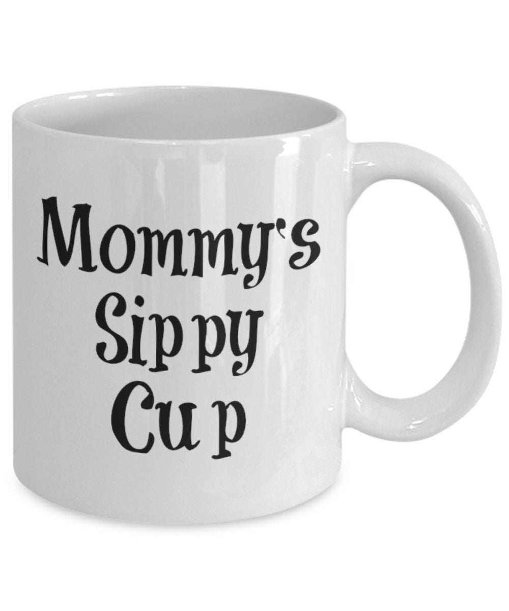 Mommy's Sippy Cup Mug - Coffee Cup - Tea Wine Hot Chocolate - Funny Gift