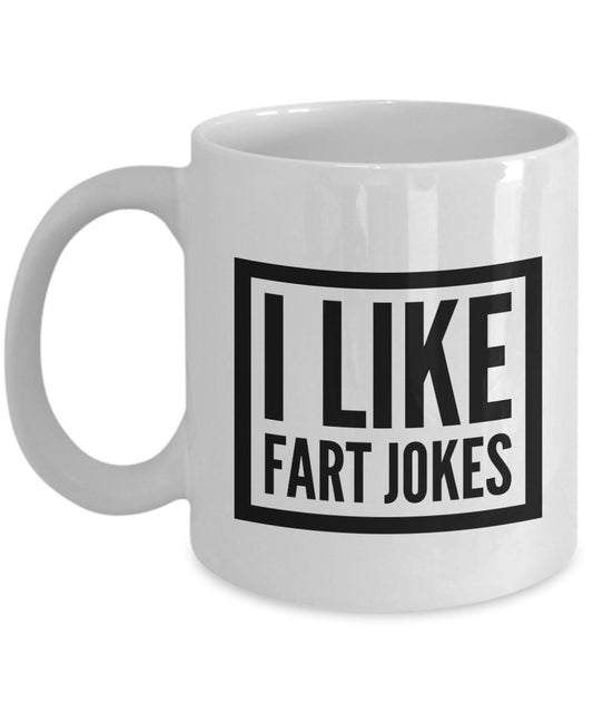 Funny Jokes Coffee Mug - I Like Fart Jokes - Unique ceramic Gifts Items - Funny Gift Idea by SpreadPassion