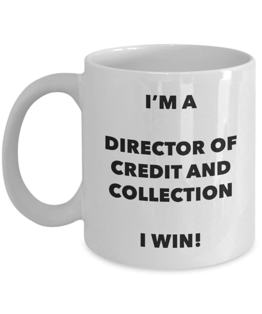 I'm a Director Of Credit And Collection Mug I win! - Funny Coffee Cup - Novelty Birthday Christmas Gag Gifts Idea