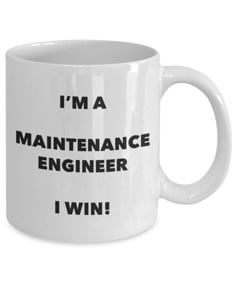I'm a Maintenance Engineer Mug I win - Funny Coffee Cup - Novelty Birthday Christmas Gag Gifts Idea