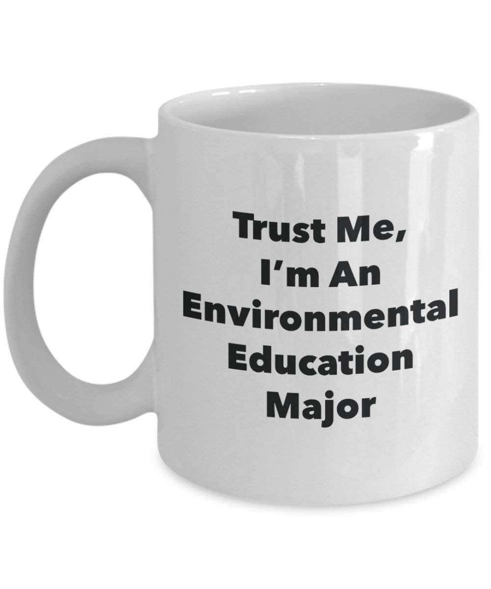 Trust Me, I 'm ein Umwelt-Erziehung Major Becher – Lustige Kaffee Tasse – Cute Gag Geschenke Ideen für Freunde und Klassenkameraden