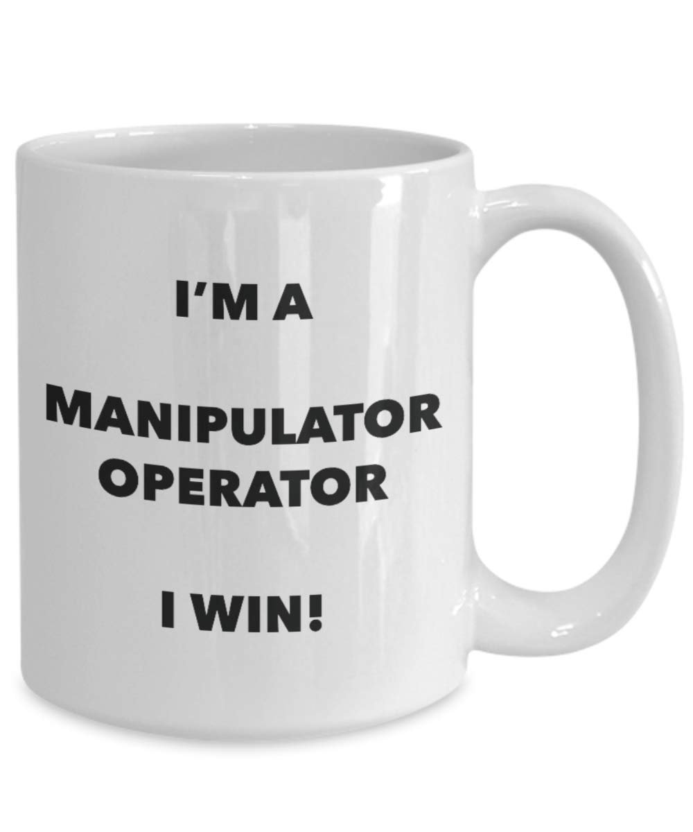 I'm a Manipulator Operator Mug I win - Funny Coffee Cup - Novelty Birthday Christmas Gag Gifts Idea