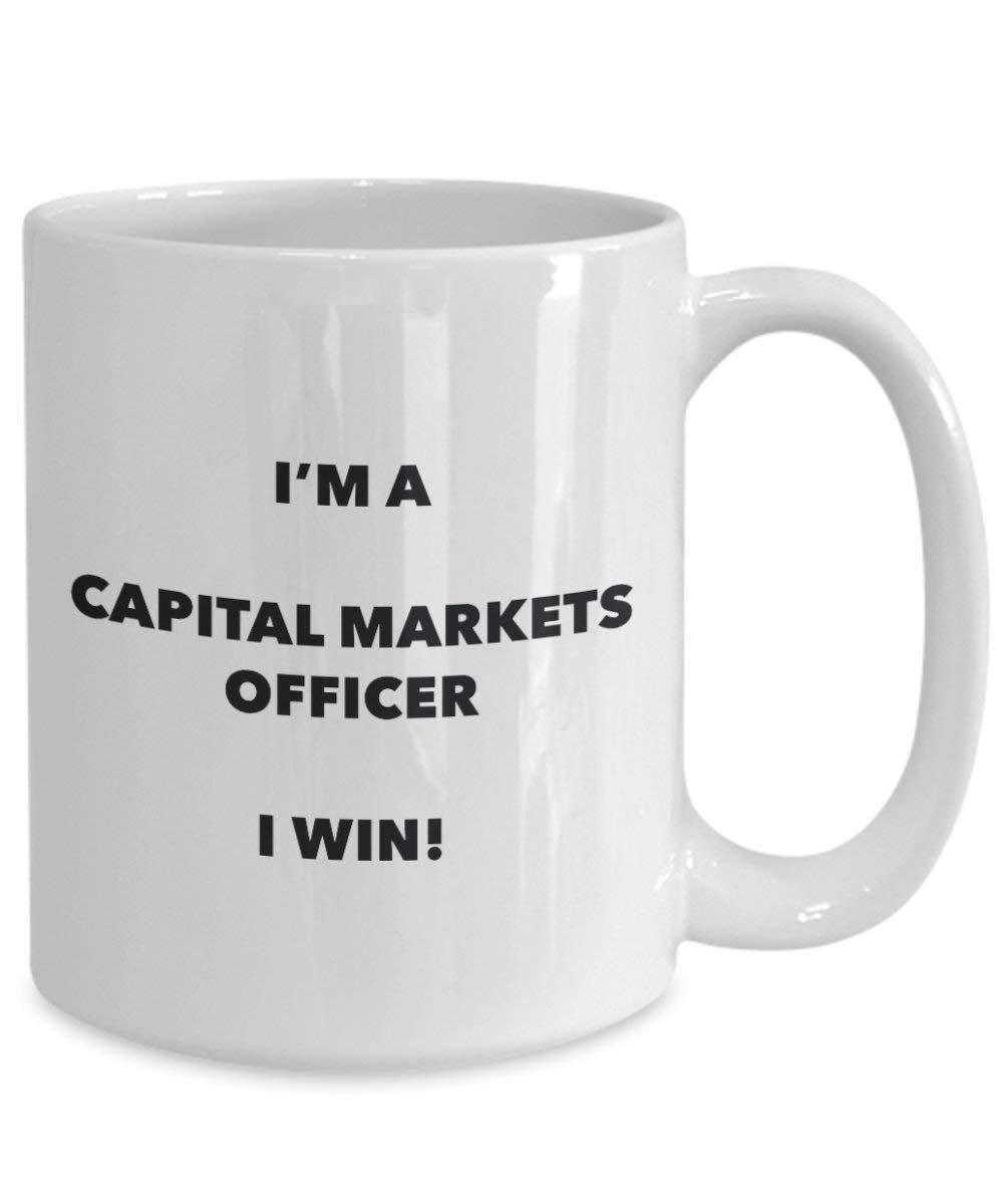 Capital Markets Officer Mug - I'm a Capital Markets Officer I win! - Funny Coffee Cup - Novelty Birthday Christmas Gag Gifts Idea
