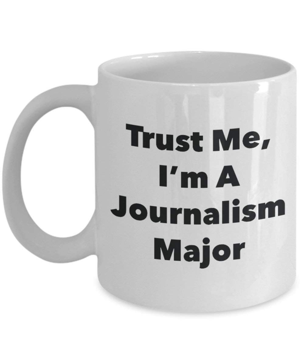 Trust Me, I 'm A Journalismus Major Becher – Lustige Kaffee Tasse – Cute Graduation Gag Geschenke Ideen für Freunde und Klassenkameraden