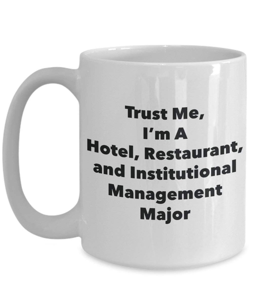 Trust Me, I 'm A Hotel, Restaurant, und institutionellen Management Major Becher – Lustige Kaffee Tasse – Cute Graduation Gag Geschenke Ideen für Freunde und Klassenkameraden