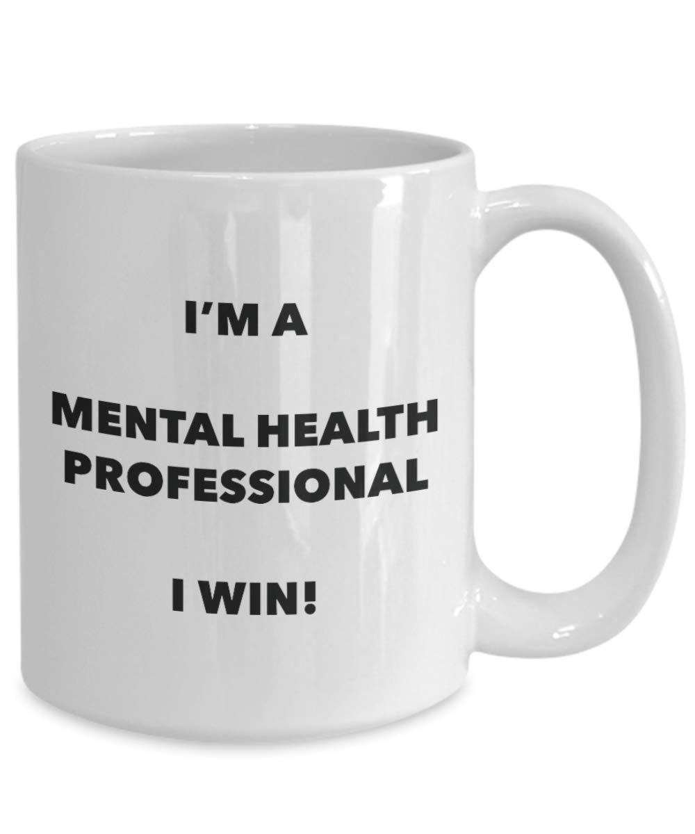 I'm a Mental Health Professional Mug I win - Funny Coffee Cup - Novelty Birthday Christmas Gag Gifts Idea