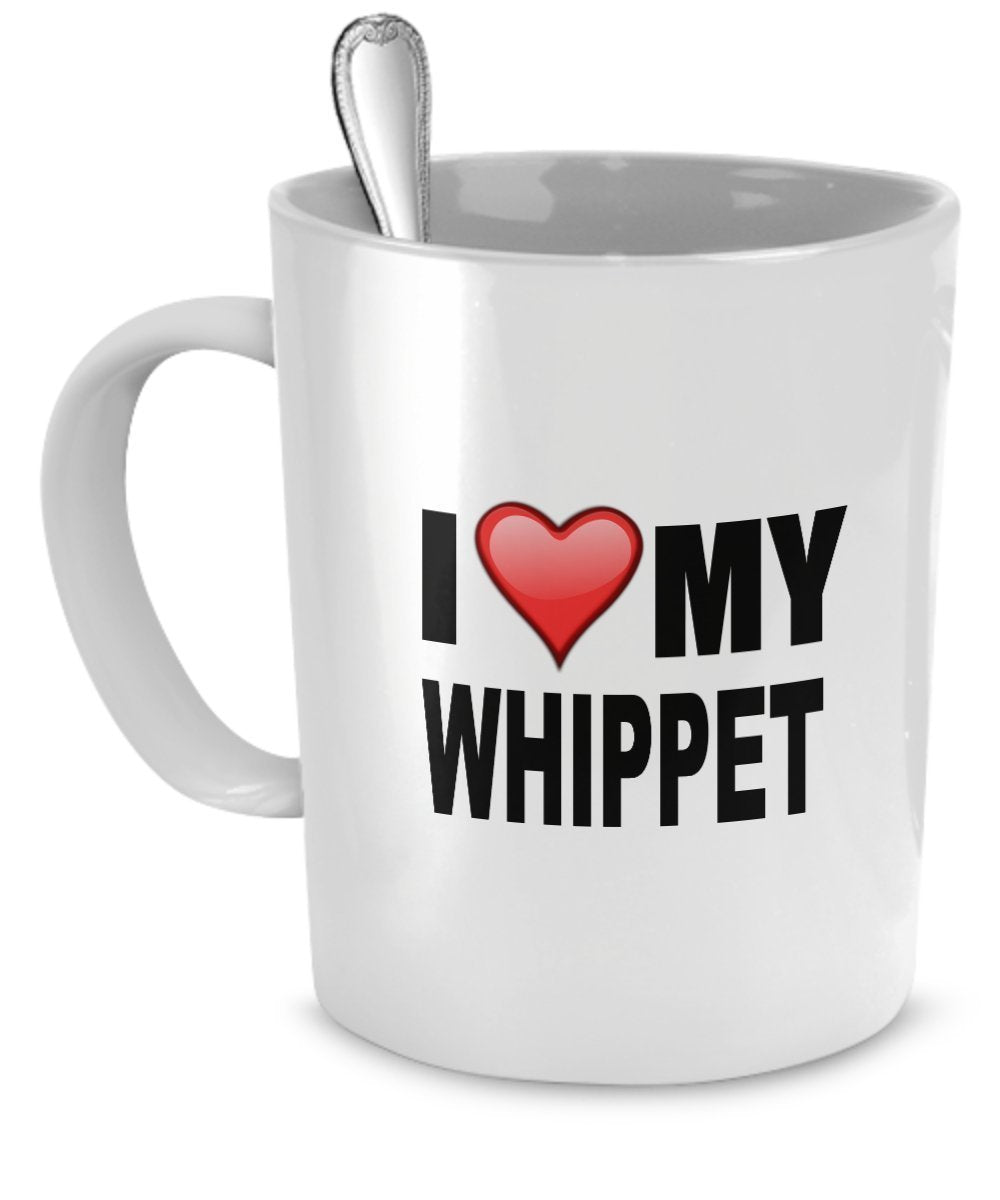 Whippet Mug - I Love My Whippet - Whippet Lover Gifts- Dog Lover Gifts- Whippet Coffee Mug by DogsMakeMeHappy
