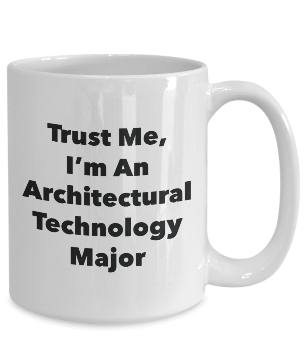 Trust Me, I'm An Architectural Technology Major Mug - Funny Tea Hot Cocoa Coffee Cup - Novelty Birthday Christmas Anniversary Gag Gifts Idea