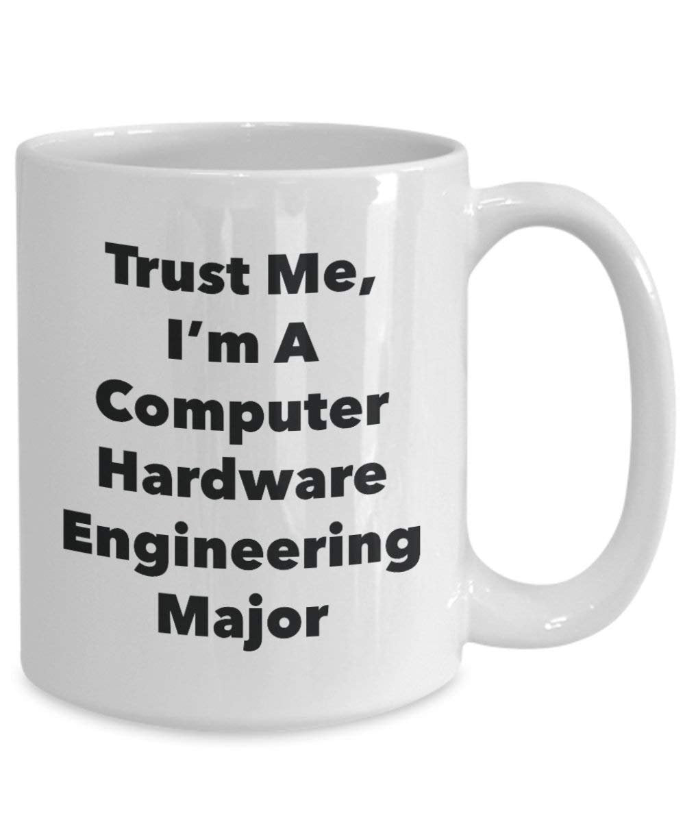 Trust Me, I'm A Computer Hardware Engineering Major Mug - Funny Coffee Cup - Cute Graduation Gag Gifts Ideas for Friends and Classmates (15oz)