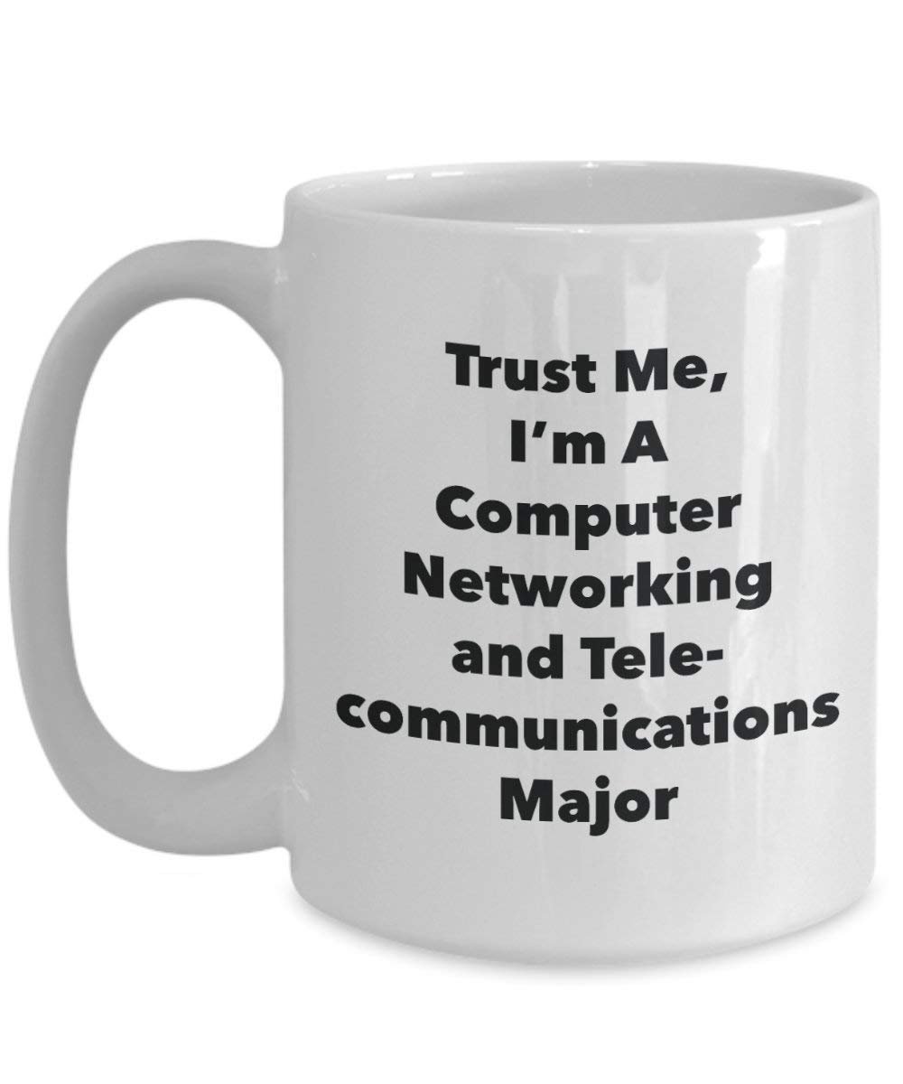 Trust Me, I'm A Computer Networking and Telecommunications Major Mug - Funny Coffee Cup - Cute Graduation Gag Gifts Ideas for Friends and Classmates (11oz)
