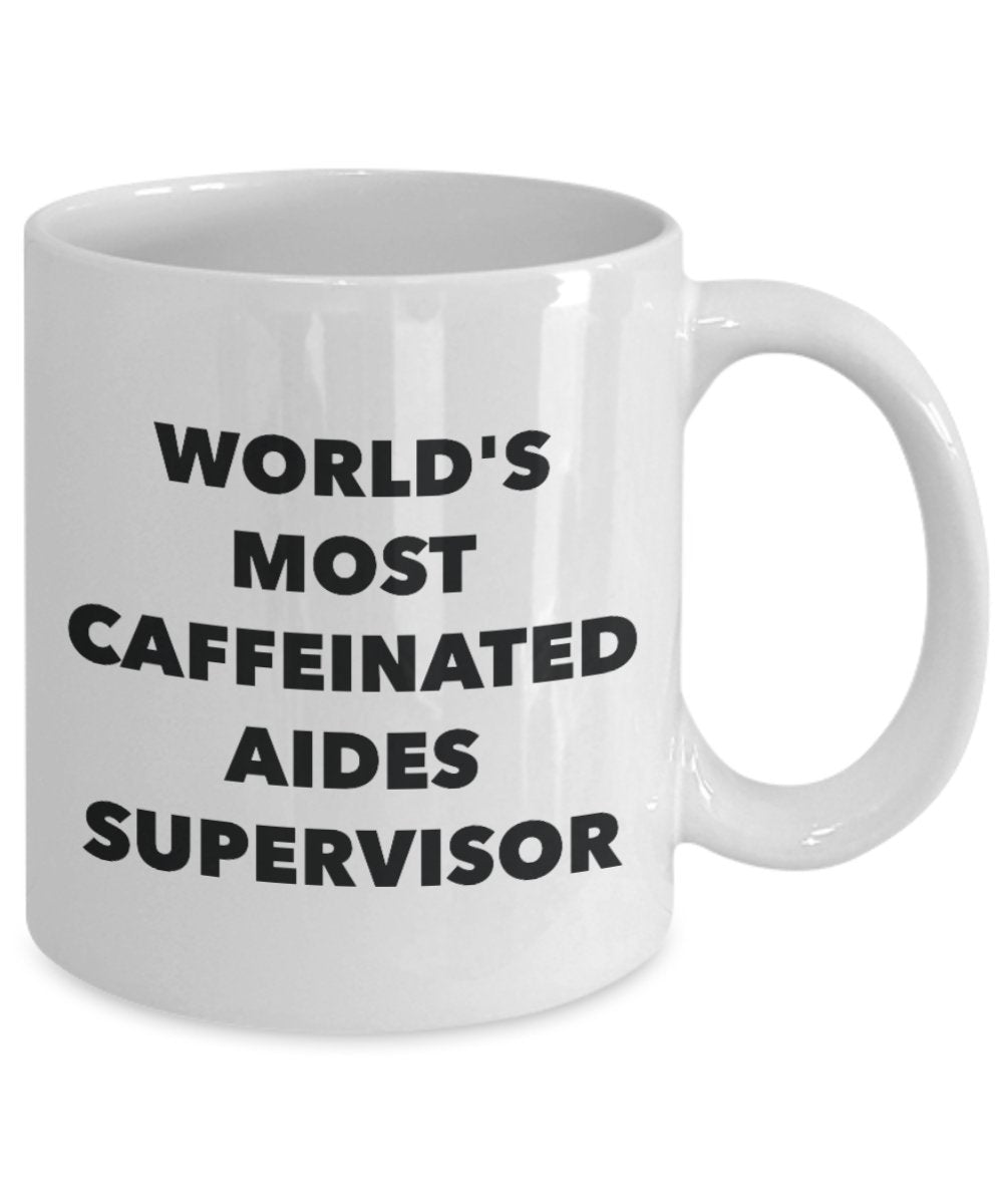 World's Most Caffeinated Aides Supervisor Mug - Funny Tea Hot Cocoa Coffee Cup - Novelty Birthday Christmas Anniversary Gag Gifts Idea