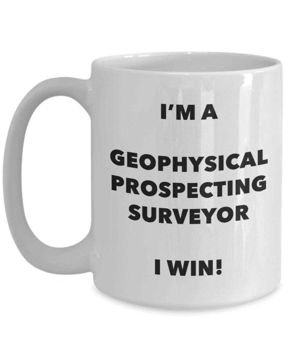 I'm a Geophysical Prospecting Surveyor Mug I win - Funny Coffee Cup - Birthday Christmas Gifts Idea
