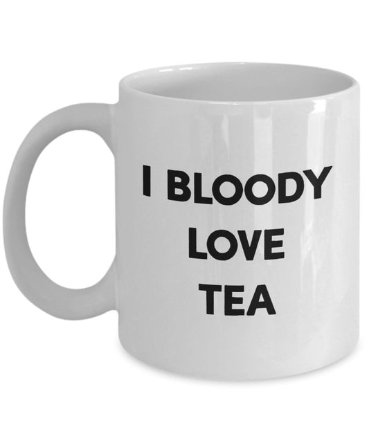 I Bloody Love Tea Mug - Funny Tea Hot Cocoa Coffee Cup - Novelty Birthday Christmas Anniversary Gag Gifts Idea