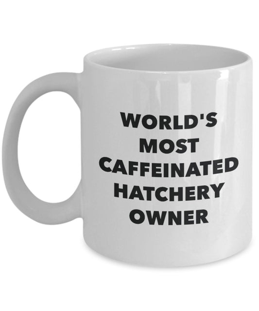 World's Most Caffeinated Hatchery Owner Mug - Funny Tea Hot Cocoa Coffee Cup - Birthday Christmas Anniversary Gag Gifts Idea