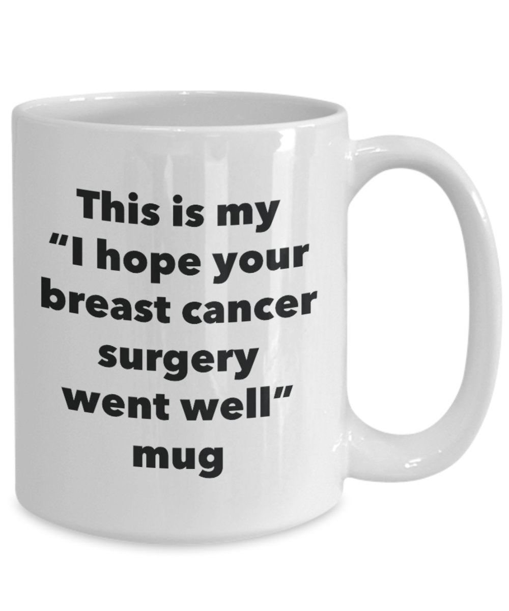 Tasse mit Aufschrift „This is My I Hope Your Breast Cancer Surgery Went Well Well“, lustige Teetasse für heiße Kakao-Kaffeetasse, tolles Geschenk