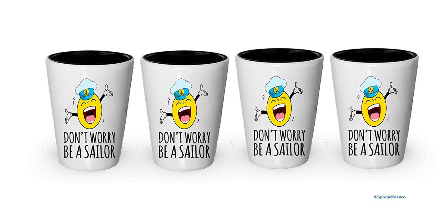 Don't Worry Be A Sailor Shot Glass- Funny Gifts For Sailors (4)