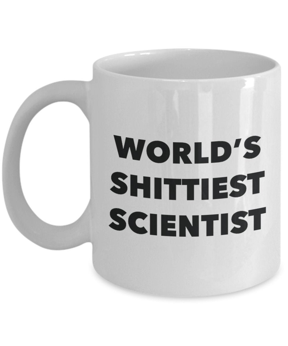 Scientist Coffee Mug - World's Shittiest Scientist - Gifts for Scientist - Funny Novelty Birthday Present Idea - Can Add To Gift Bag Basket