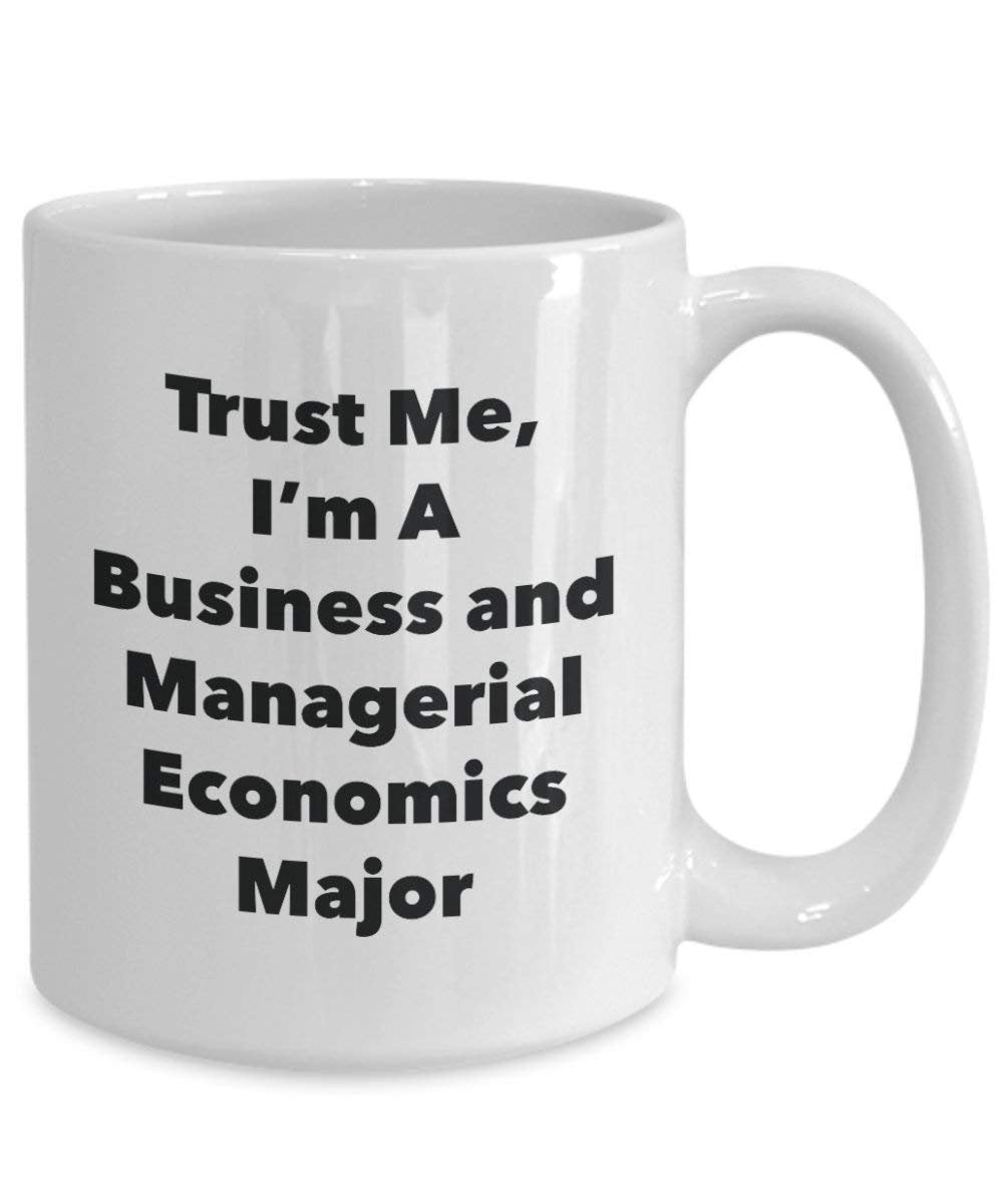 Trust Me, I'm A Business and Managerial Economics Major Mug - Funny Coffee Cup - Cute Graduation Gag Gifts Ideas for Friends and Classmates (15oz)