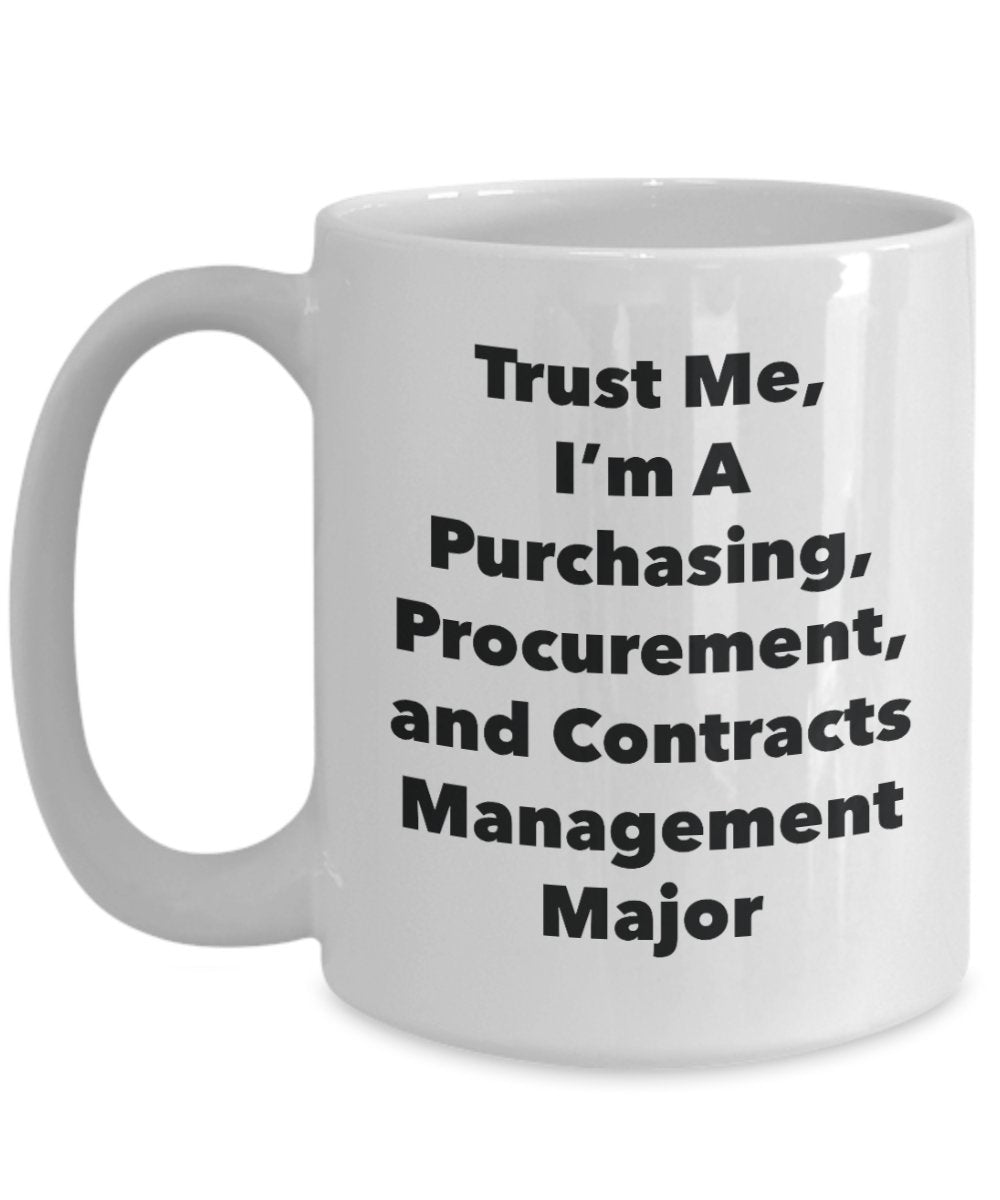 Trust Me, I'm A Purchasing, Procurement, and Contracts Management Major Mug - Funny Tea Hot Cocoa Coffee Cup - Novelty Birthday Christmas Anniversary