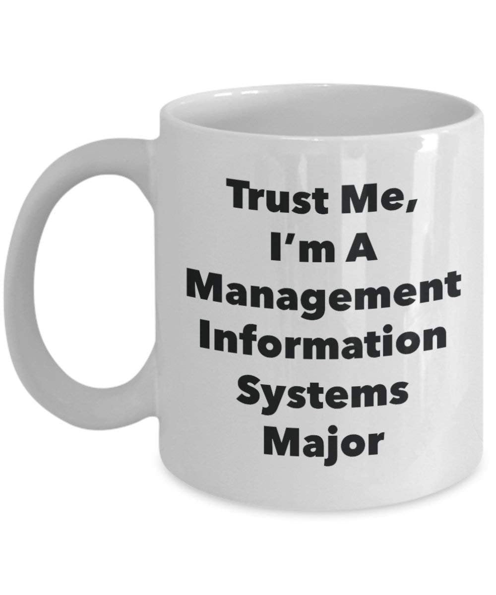 Trust Me, I 'm A Management Informationen Systemen Major Becher – Lustige Kaffee Tasse – Cute Graduation Gag Geschenke Ideen für Freunde und Klassenkameraden