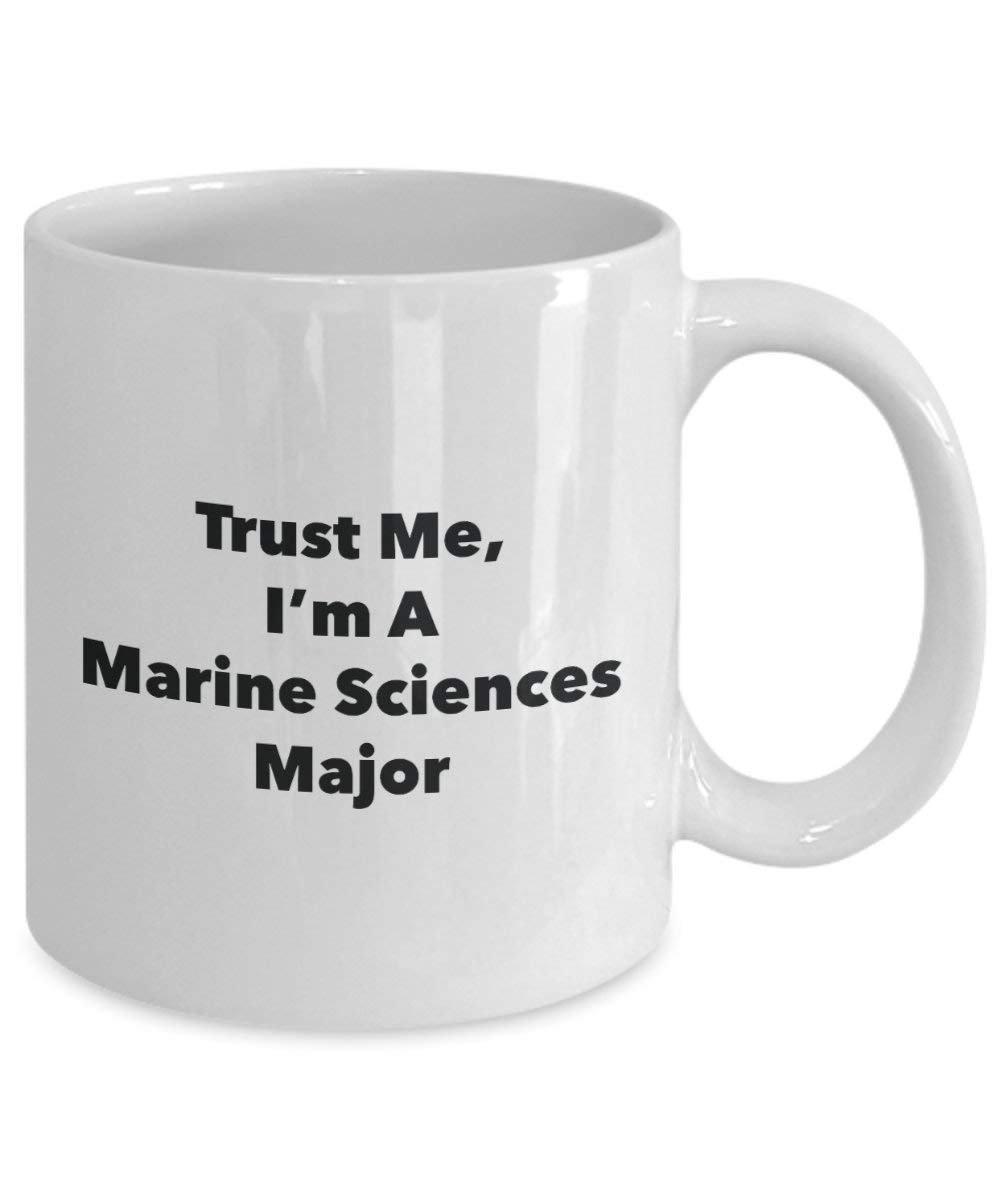 Trust Me, I 'm A Marine Wissenschaften Major Becher – Lustige Kaffee Tasse – Cute Graduation Gag Geschenke Ideen für Freunde und Klassenkameraden