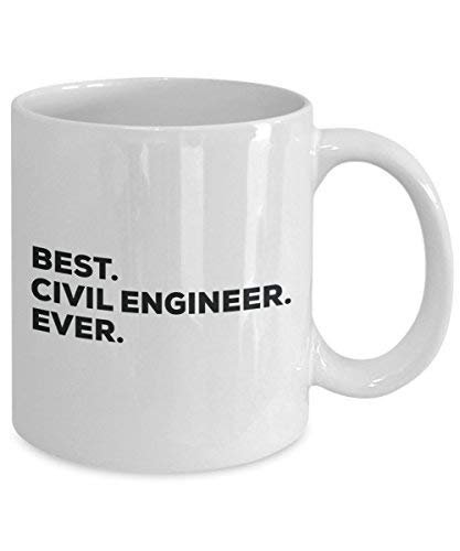 Best Civil Engineer Ever Mug - Funny Coffee Cup -Thank You Appreciation for Christmas Birthday Holiday Unique Gift Ideas