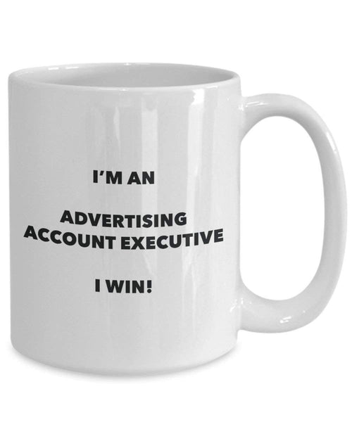 Advertising Account Executive Mug - I'm an Advertising Account Executive I win! - Funny Coffee Cup - Novelty Birthday Christmas Gag Gifts Idea