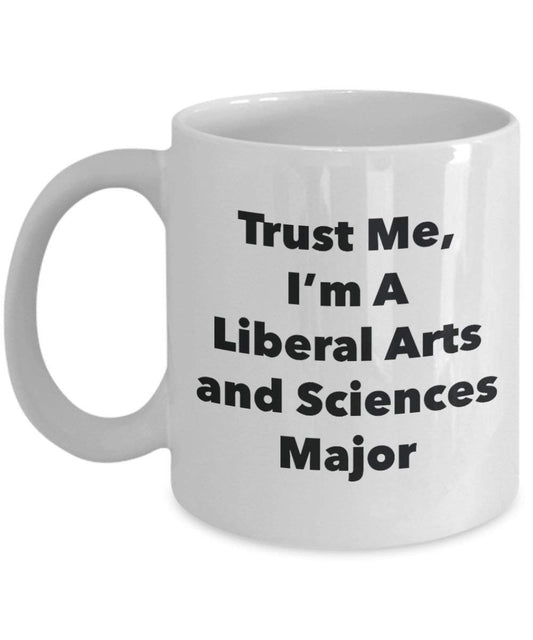 Trust Me, I 'm A Liberal Arts und Wissenschaften Major Becher – Lustige Kaffee Tasse – Cute Graduation Gag Geschenke Ideen für Freunde und Klassenkameraden