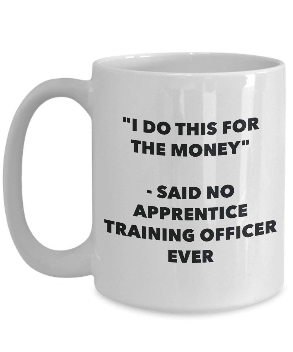 I do presente per il denaro – Said no Apprentice training Officer Ever mug – Funny Coffee Cup – novelty Birthday Christmas GAG regalo idea 15oz Infradito colorati estivi, con finte perline