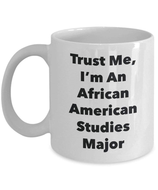 Trust Me, I 'm ein African American Studies Major Becher – Lustige Kaffee Tasse – Cute Gag Geschenke Ideen für Freunde und Klassenkameraden