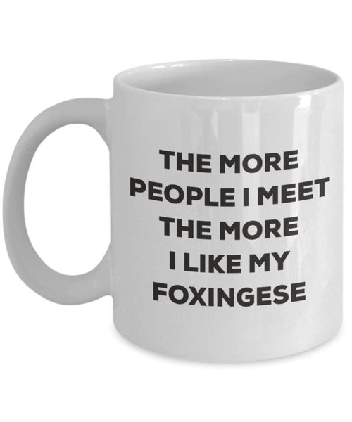 The more people I meet the more I like my Foxingese Mug - Funny Coffee Cup - Christmas Dog Lover Cute Gag Gifts Idea