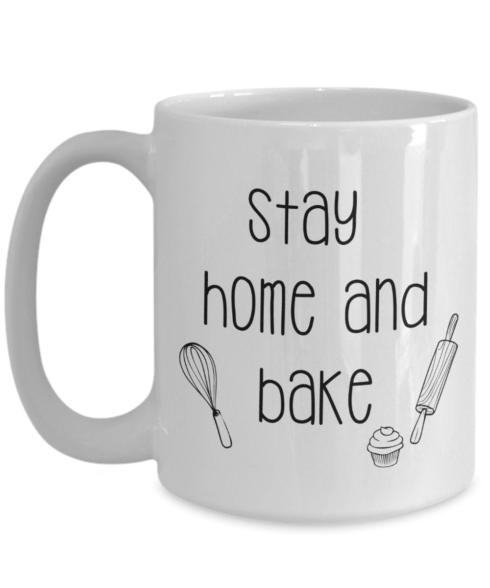 Stay Home and Bake Mug - Funny Tea Hot Cocoa Coffee Cup - Novelty Birthday Gift Idea