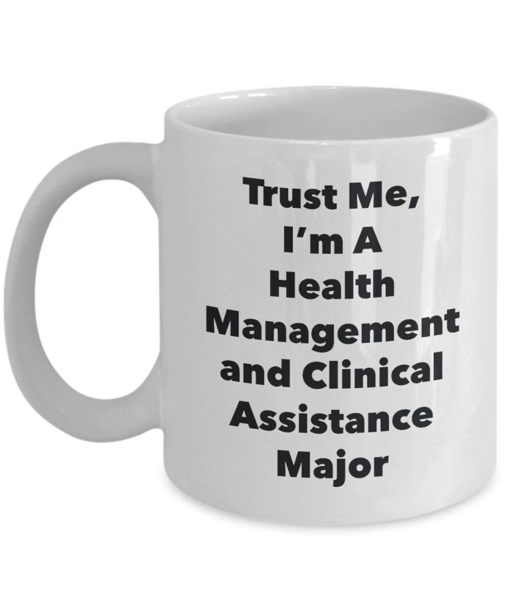 Trust Me, I'm A Health Management and Clinical Assistance Major Mug - Funny Coffee Cup - Cute Graduation Gag Gifts Ideas for Friends and Classmates (15oz)