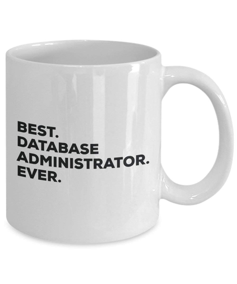 Best Database Administrator Ever Mug - Funny Coffee Cup -Thank You Appreciation For Christmas Birthday Holiday Unique Gift Ideas
