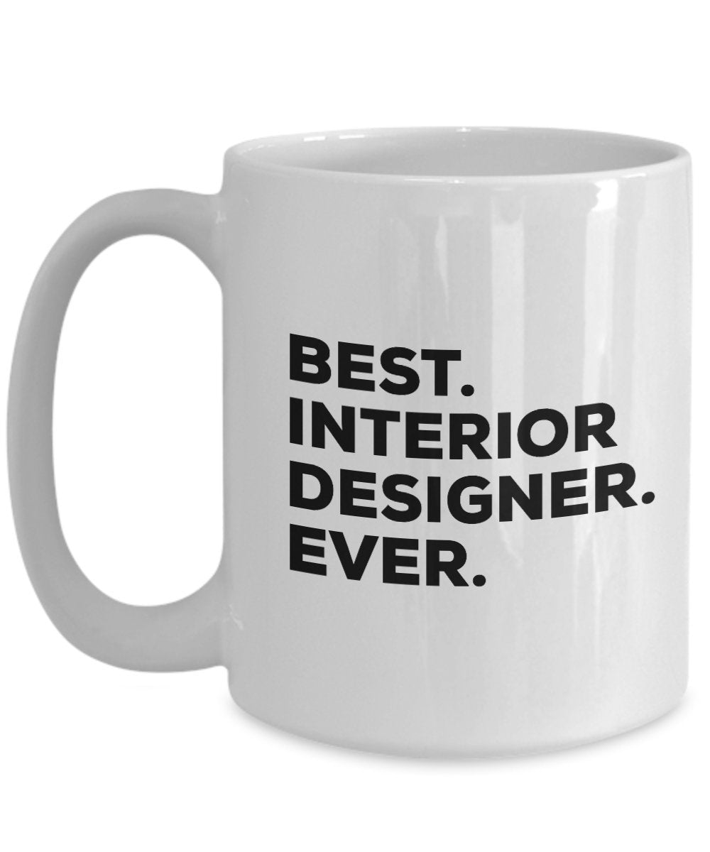 Interior Design Mug - Coffee Cup - Interior Design Gifts For Interior Designers - Best Ever - Can Be Funny Gag Gift Or Appreciation Idea - Inexpensive