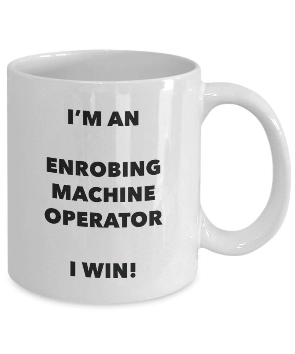 I'm an Enrobing Machine Operator Mug I win - Funny Coffee Cup - Birthday Christmas Gifts Idea