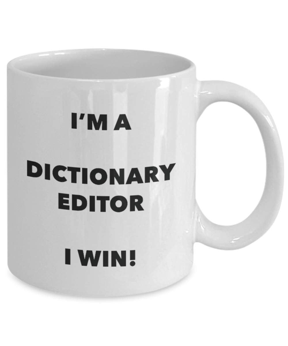 I'm a Dictionary Editor Mug I win! - Funny Coffee Cup - Novelty Birthday Christmas Gag Gifts Idea