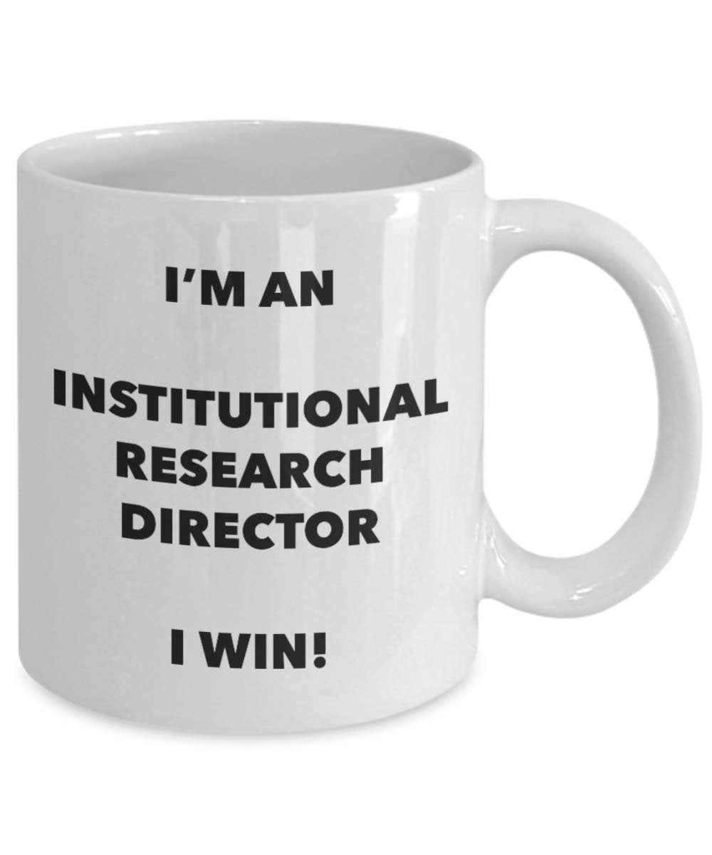 I'm an Institutional Research Director Mug I win - Funny Coffee Cup - Novelty Birthday Christmas Gag Gifts Idea