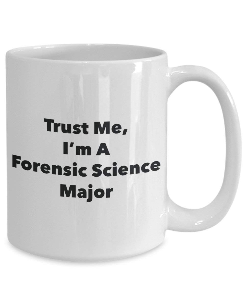 Trust Me, I'm A Forensic Science Major Mug - Funny Coffee Cup - Cute Graduation Gag Gifts Ideas for Friends and Classmates (15oz)