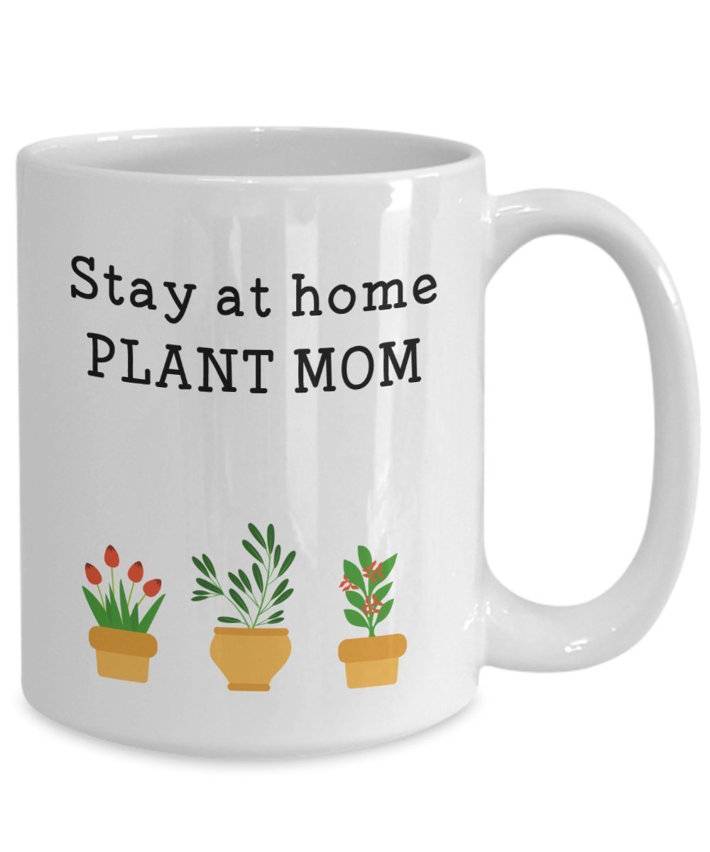 Stay At Home Plant Mom Mug - Funny Tea Hot Cocoa Coffee Cup - Novelty Birthday Christmas Anniversary Gag Gifts Idea