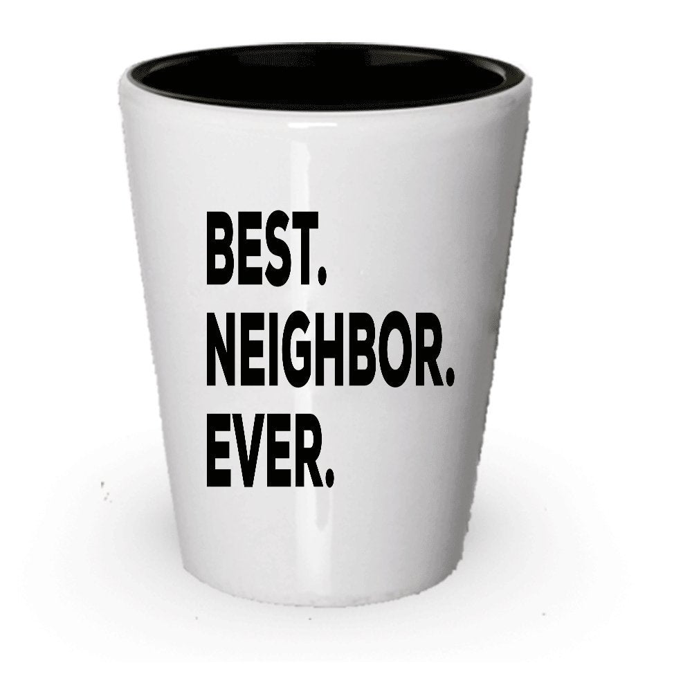 Best Neighbor Shot Glass - Best Neighbor Ever - Add To Gift Basket Box Set Bag - New Novelty Gift Idea - Funny Welcome Gag - Great Thank You Birthday Christmas Gift Ideas Small (6)