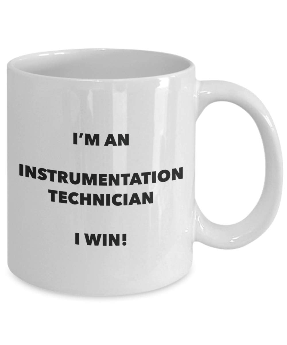 I'm an Instrumentation Technician Mug I win - Funny Coffee Cup - Novelty Birthday Christmas Gag Gifts Idea