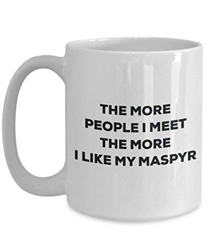 The More People I Meet The More I Like My Maspyr Mug - Funny Coffee Cup - Christmas Dog Lover Cute Gag Gifts Idea