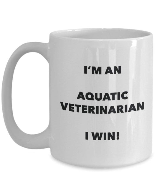 Aquatic Veterinarian Mug - I'm an Aquatic Veterinarian I win! - Funny Coffee Cup - Novelty Birthday Christmas Gag Gifts Idea