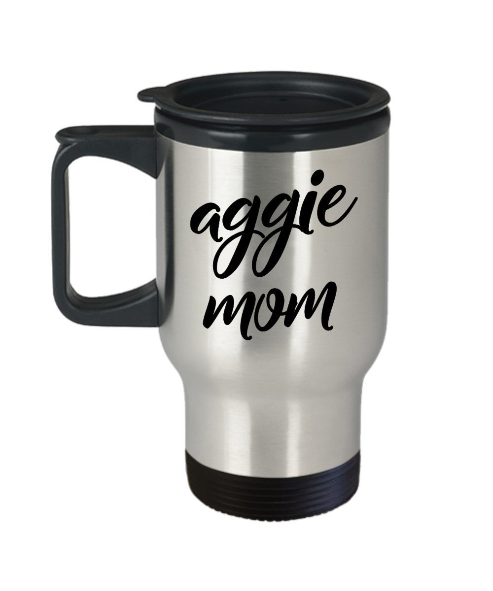 Aggie Mom Travel Mug - Funny Tea Hot Cocoa Coffee Insulated Tumbler - Novelty Birthday Gift Idea